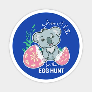Koala Easter Egg, Funny Am I late for the Egg Hunt Magnet